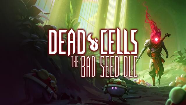Dead Cells: The Bad Seed