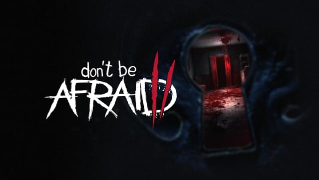 Don't Be Afraid 2
