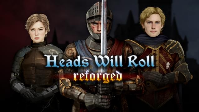 Heads Will Roll: Reforged