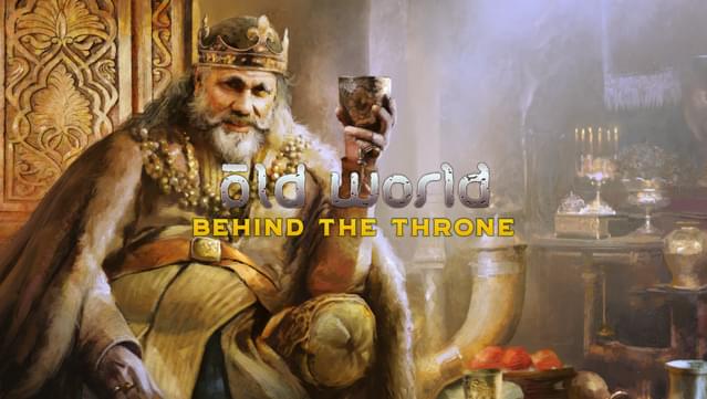 Old World - Behind the Throne