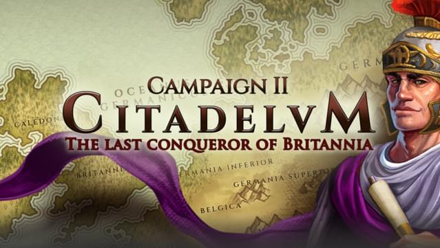 Citadelum Campaign II: The Last Conqueror of Britannia