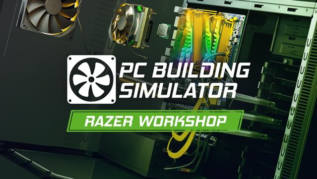 PC Building Simulator - Razer Workshop