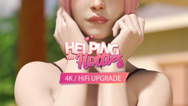 Helping the Hotties - 4K HiFi Upgrade