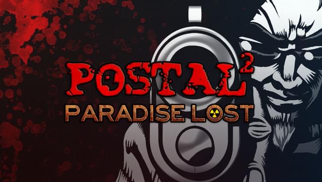 POSTAL 2: Paradise Lost