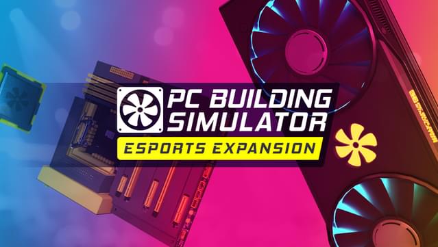 PC Building Simulator - Esports Expansion