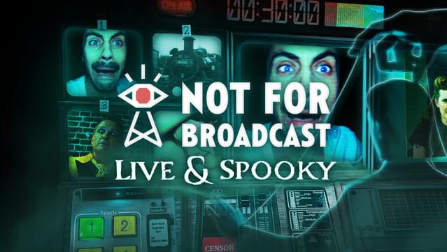 Not For Broadcast: Live & Spooky