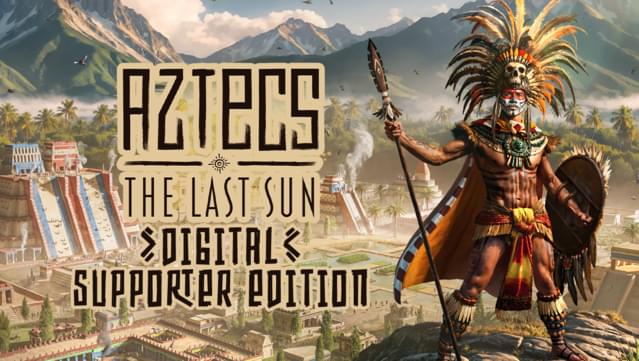 Aztecs: The Last Sun - Digital Supporter Edition