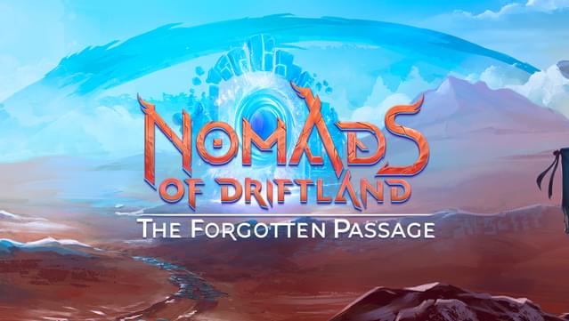 Nomads of Driftland: The Forgotten Passage
