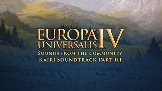 Europa Universalis IV: Sounds from the Community - Kairi Soundtrack Part III