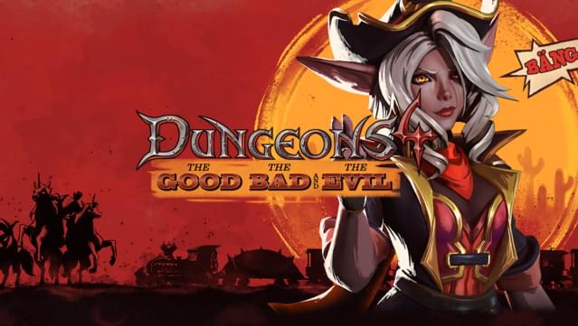 Dungeons 4 - The Good, the Bad and the Evil