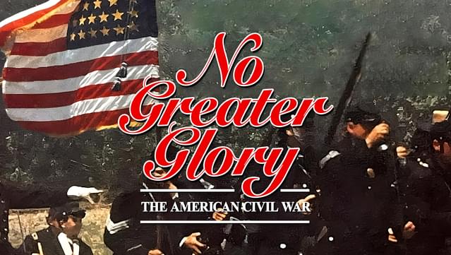 No Greater Glory: The American Civil War