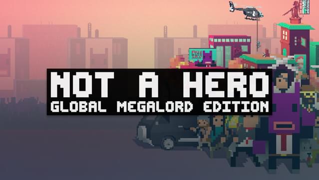 Not A Hero: Global MegaLord Edition