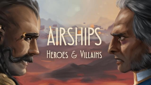 Airships: Heroes and Villains