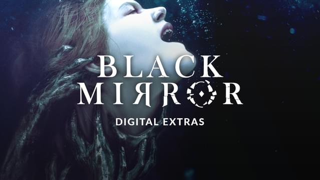 Black Mirror Digital Extras