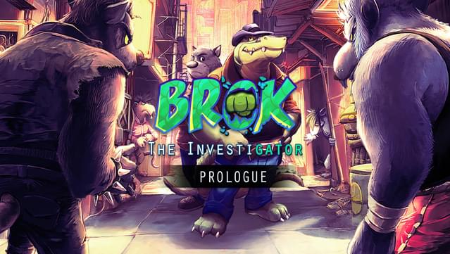BROK The InvestiGator - prologue