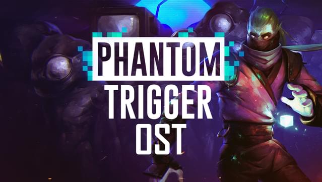 Phantom Trigger OST