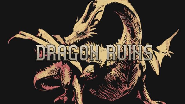 Dragon Ruins + Soundtrack