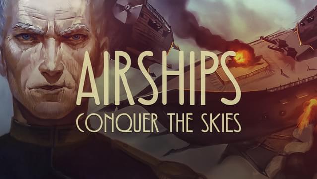 Airships: Conquer the Skies