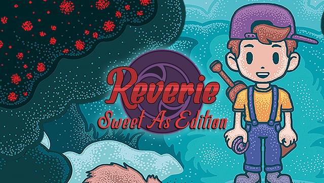 Reverie: Sweet As Edition