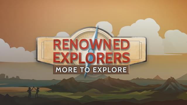 Renowned Explorers: More To Explore