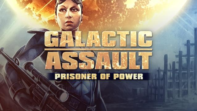 Galactic Assault: Prisoner of Power