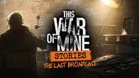 Купить ключ дешево This War of Mine. Stories. The Last Broadcast